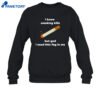 I Know Smoking Kills But God I Need This Fag In Me Shirt 4 I Know Smoking Kills But God I Need This Fag In Me Shirt 1
