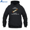 I Know Smoking Kills But God I Need This Fag In Me Shirt 5 I Know Smoking Kills But God I Need This Fag In Me Shirt 2