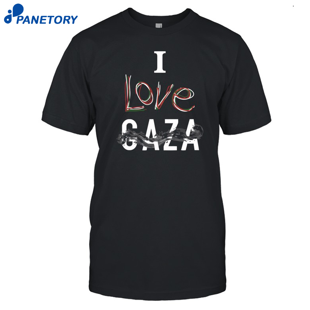 I Love Gaza Shirt 8 I Love Gaza Shirt