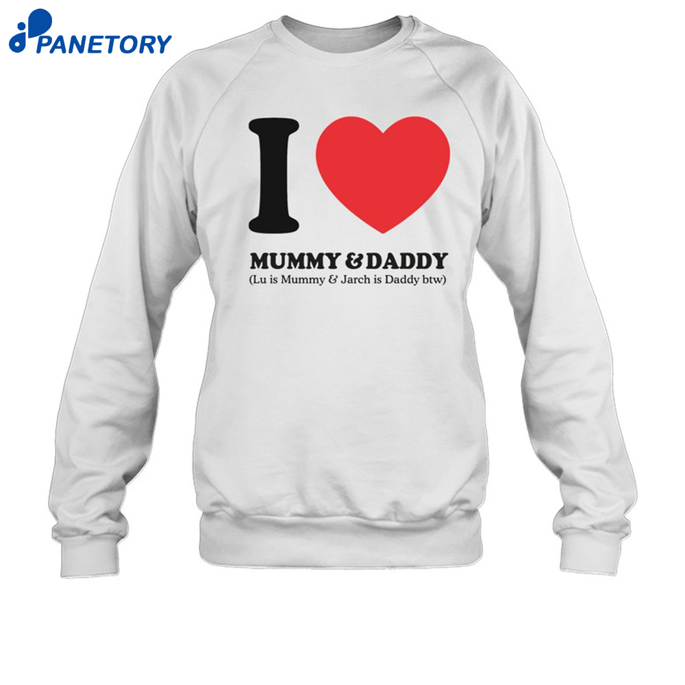 I Love Mummy &Amp; Daddy Lu Is Mummy &Amp; Jarch Is Daddy Btw Shirt 6 I Love Mummy & Daddy Lu Is Mummy & Jarch Is Daddy Btw Shirt 2