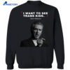 I Want To See Trans Kids Gavin Newsom Shirt 4 I Want To See Trans Kids Gavin Newsom Shirt 1