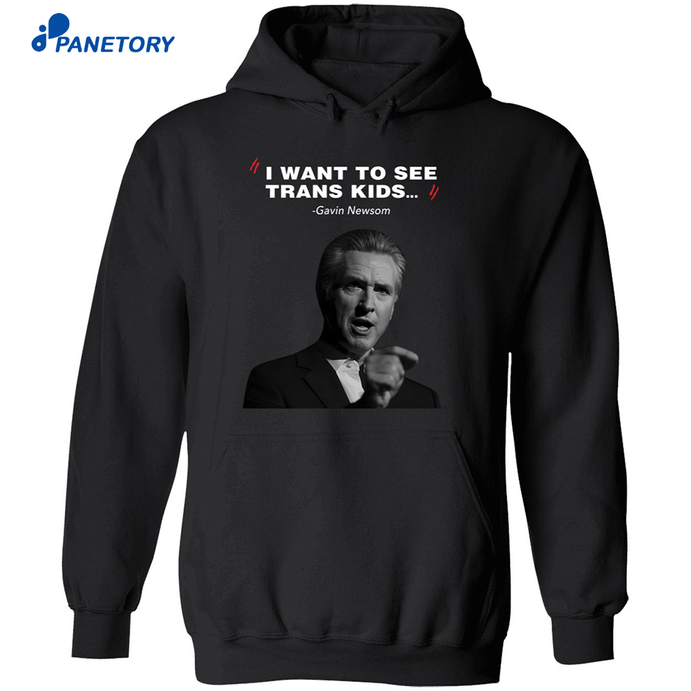 I Want To See Trans Kids Gavin Newsom Shirt 7 I Want To See Trans Kids Gavin Newsom Shirt 2
