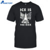 Ice Is The Kkk Era Ov Failure Shirt