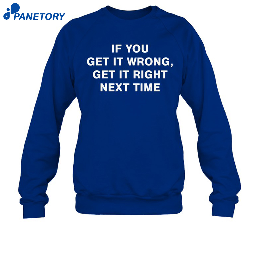 If You Get It Wrong Shirt 6 If You Get It Wrong Shirt 2