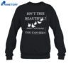 Isn'T This Beautiful Aren'T You Glad You Can See Shirt 4 Isn'T This Beautiful Aren'T You Glad You Can See Shirt 2