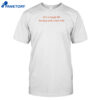 It's A Tough Life Having Such A Hot Wife Shirt