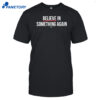 Jack For New York Believe In Something Shirt