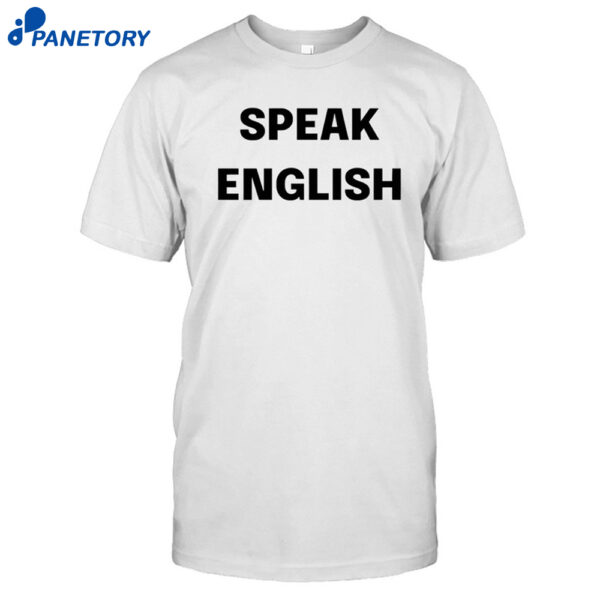 Johnrocker Speak English Shirt