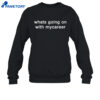 Jtfirstman Whats Going On With Mycareer Shirt 4 Jtfirstman Whats Going On With Mycareer Shirt 2