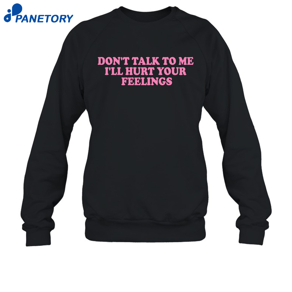 Killabarbiexo Don'T Talk To Me I'Ll Hurt Your Feelings Shirt 6 Killabarbiexo Don'T Talk To Me I'Ll Hurt Your Feelings Shirt 2