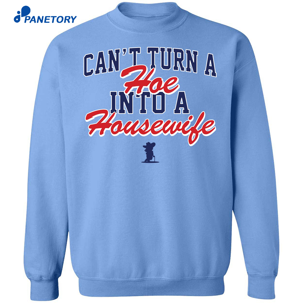Lane Kiffin Can’t Turn A Hoe Into A Housewife Shirt 6 Lane Kiffin Can’t Turn A Hoe Into A Housewife Shirt 1
