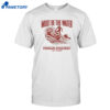 Lec Must Be The Water Shirt
