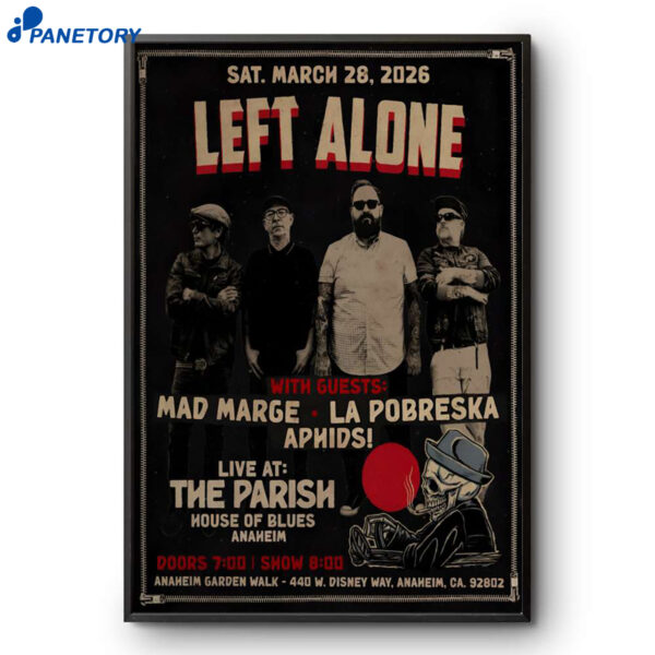 Left Alone Anaheim CA Mar 28 2026 Poster