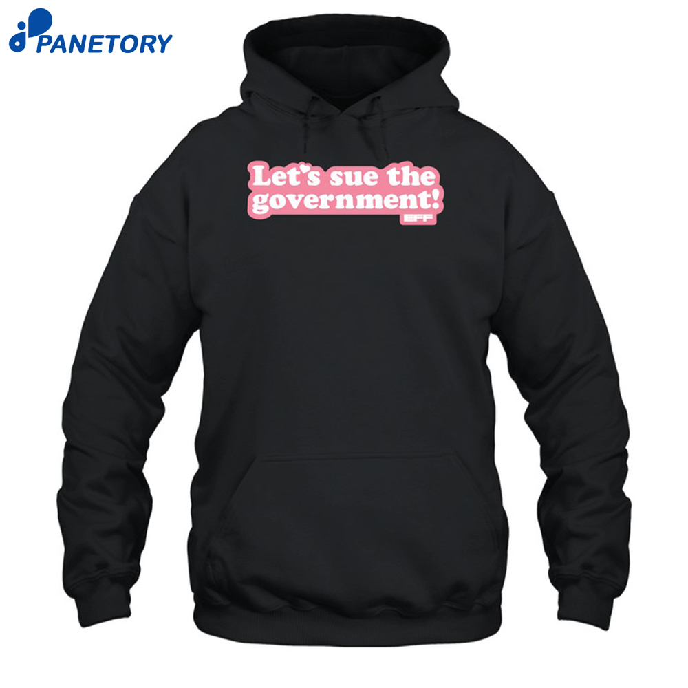 Let'S Sue The Government Shirt 7 Let'S Sue The Government Shirt 1