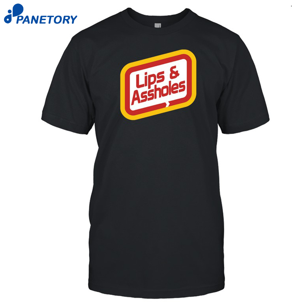 Lips &Amp; Assholes Shirt 8 Lips & Assholes Shirt
