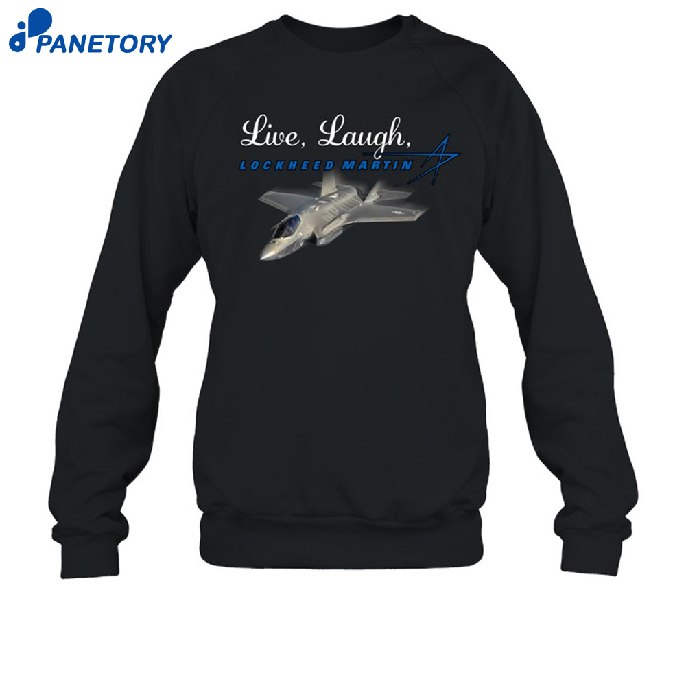 Live Laugh Lockheed Martin Shirt 6 Live Laugh Lockheed Martin Shirt 2