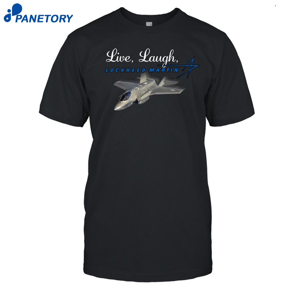 Live Laugh Lockheed Martin Shirt 8 Live Laugh Lockheed Martin Shirt