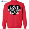 Love Everything Black Shirt 4 Love Everything Black Shirt 1