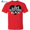 Love Everything Black Shirt