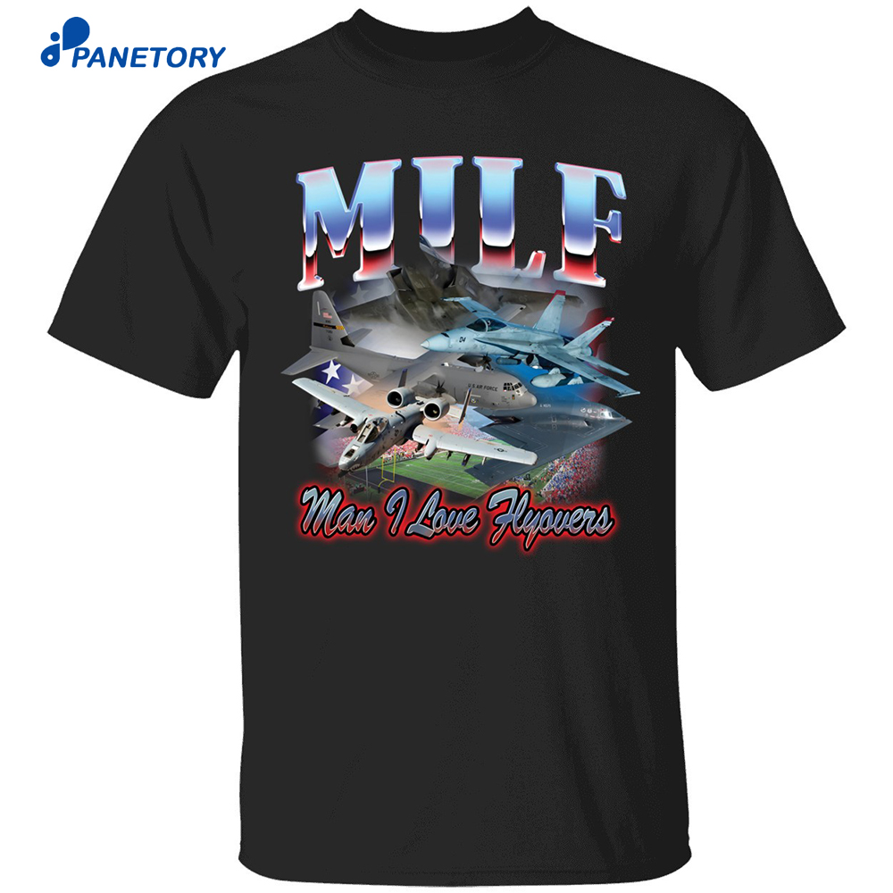 Milf Man I Love Flyovers Shirt 8 Milf Man I Love Flyovers Shirt