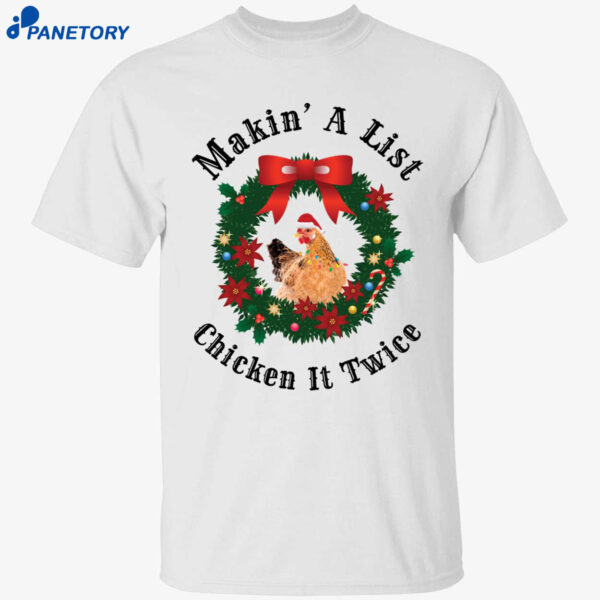 Makin’ A List Chicken It Twice Christmas Shirt