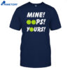 Mine Oops Yours Pickleball Shirt