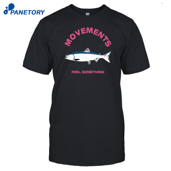 Movement Trout Feel Something Shirt