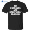 My Pronouns Are Honk Shoo Mi Mi Mi Long Sleeve Shirt