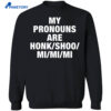 My Pronouns Are Honk Shoo Mi Mi Mi Long Sleeve Shirt 4 My Pronouns Are Honk Shoo Mi Mi Mi Long Sleeve Shirt 2