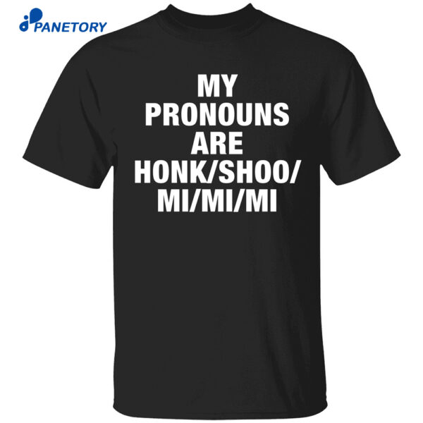 My Pronouns Are Honk Shoo Mi Mi Mi Long Sleeve Shirt