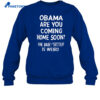 Obama Are You Coming Home Soon The Babysitter Is Weird Shirt 4 Obama Are You Coming Home Soon The Babysitter Is Weird Shirt 2