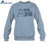 Otters Otter Help Each Otter Shirt 4 Otters Otter Help Each Otter Shirt 2