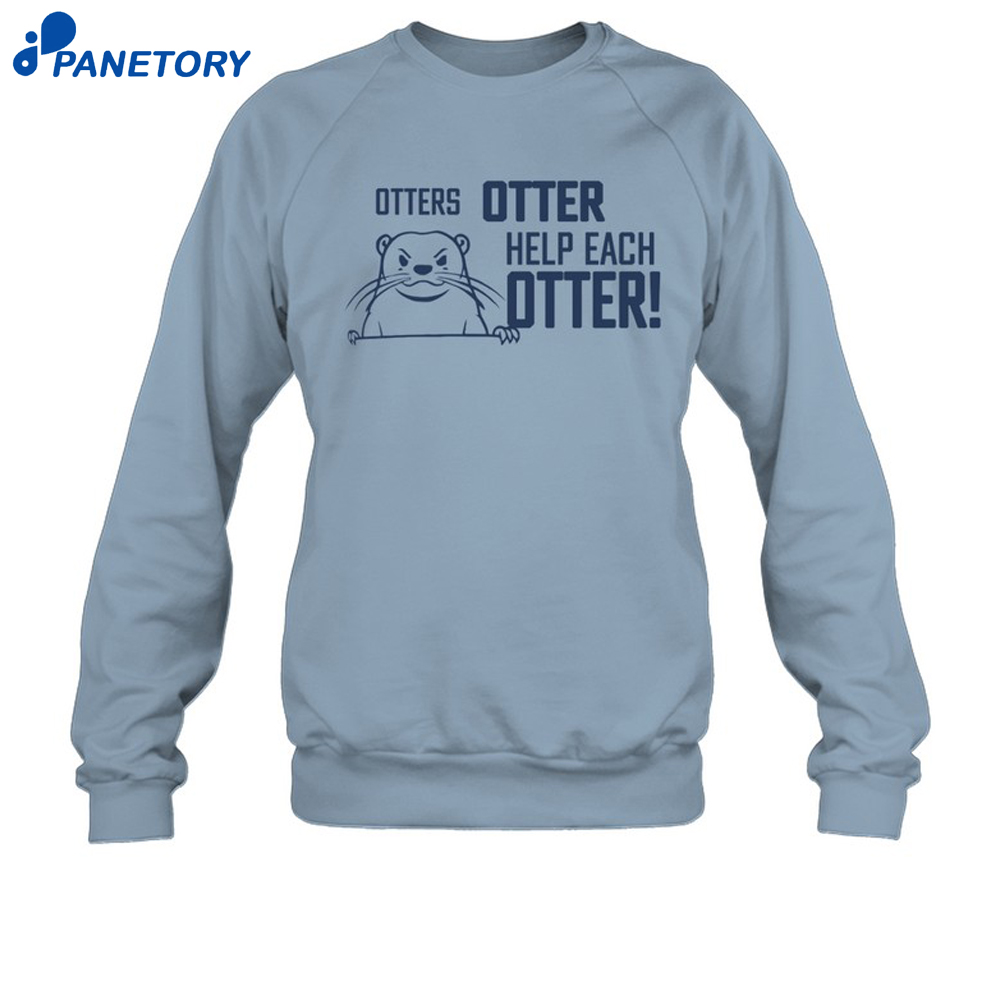 Otters Otter Help Each Otter Shirt 6 Otters Otter Help Each Otter Shirt 2