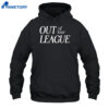 Out Of Your League Shirt 5 Out Of Your League Shirt 1