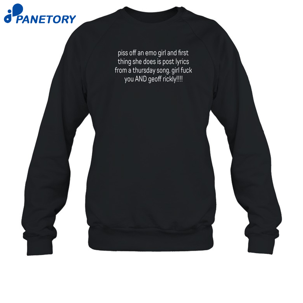 Piss Off An Emo Girl And First Thing She Does Is Post Lyrics From A Thursday Song Girl Fuck You And Geoff Rickly Limted Shirt 6 Piss Off An Emo Girl And First Thing She Does Is Post Lyrics From A Thursday Song Girl Fuck You And Geoff Rickly Limted Shirt 2