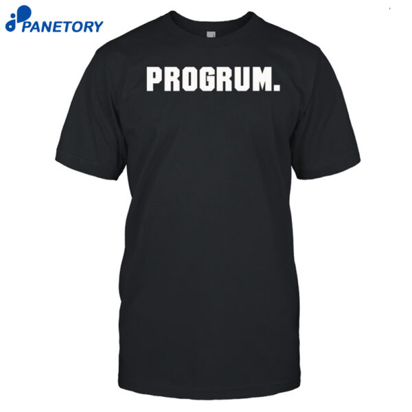 Progrum Shirt