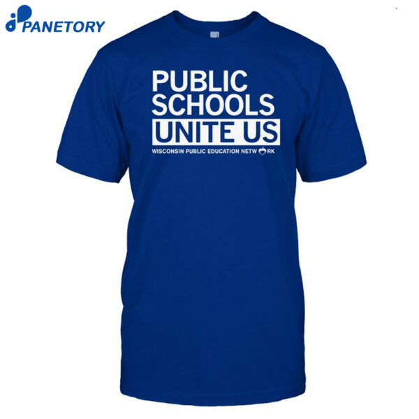 Public Schools Unite Us Shirt