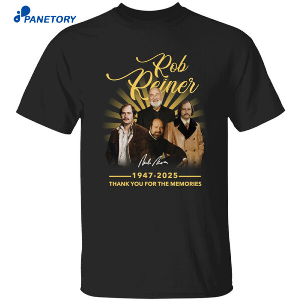 Rob Reiner 1947 2025 Thank You For The Memories Shirt