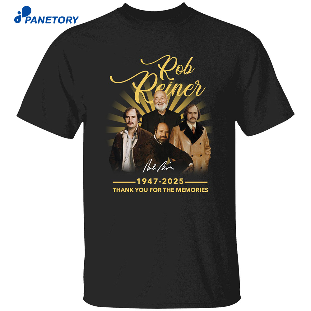 Rob Reiner 1947 2025 Thank You For The Memories Shirt 8 Rob Reiner 1947 2025 Thank You For The Memories Shirt