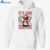 Santa It’s The 6 7 Day Of Christmas Shirt 5 Santa It’s The 6 7 Day Of Christmas Shirt 1