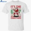 Santa It’s The 6 7 Day Of Christmas Shirt