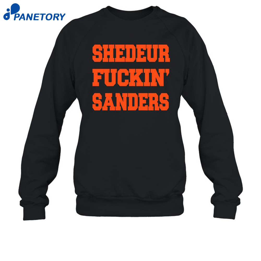 Shedeur Fuckin Sanders Shirt 6 Shedeur Fuckin Sanders Shirt 2