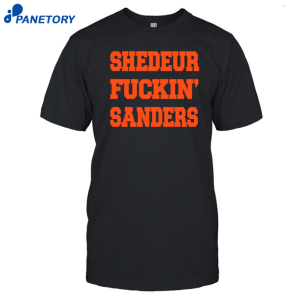 Shedeur Fuckin Sanders Shirt