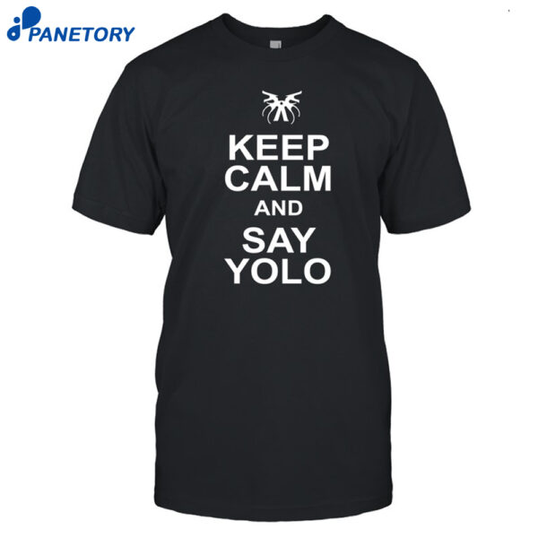 Shimmi Keep Calm And Say Yolo Shirt