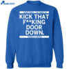 Sometimes You Need To Kick That F-King Door Down Kamala Harris Shirt 4 Sometimes You Need To Kick That F-King Door Down Kamala Harris Shirt