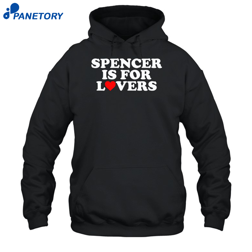 Spencer Is For Lovers Shirt 7 Spencer Is For Lovers Shirt 2