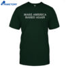 Stevelovesammo Make America Based Again Shirt