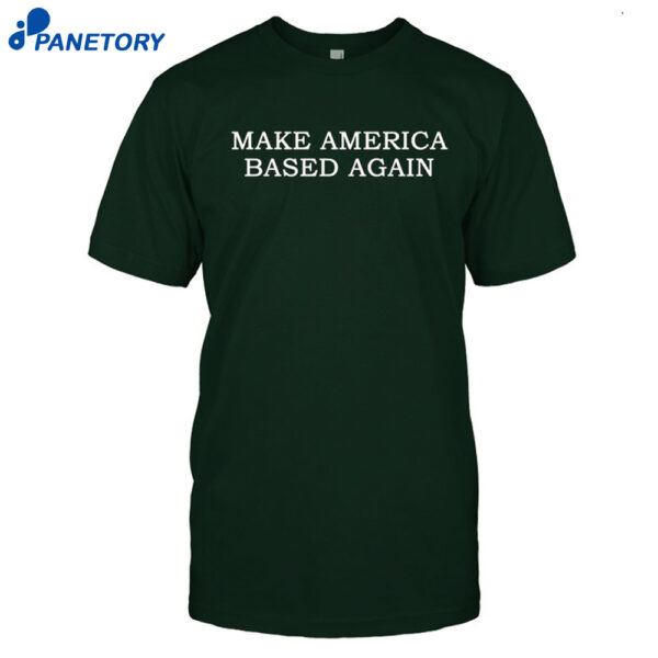 Stevelovesammo Make America Based Again Shirt