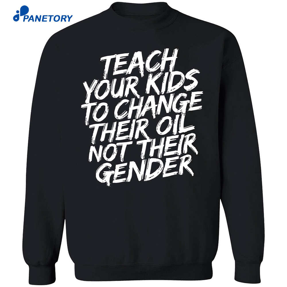 Teach Your Kids To Change Their Oil Not Their Gender Shirt 6 Teach Your Kids To Change Their Oil Not Their Gender Shirt 1