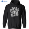 Teach Your Kids To Change Their Oil Not Their Gender Shirt 5 Teach Your Kids To Change Their Oil Not Their Gender Shirt 2